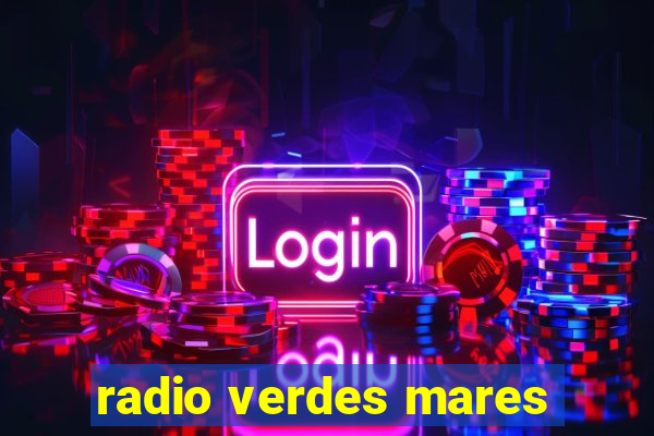 radio verdes mares